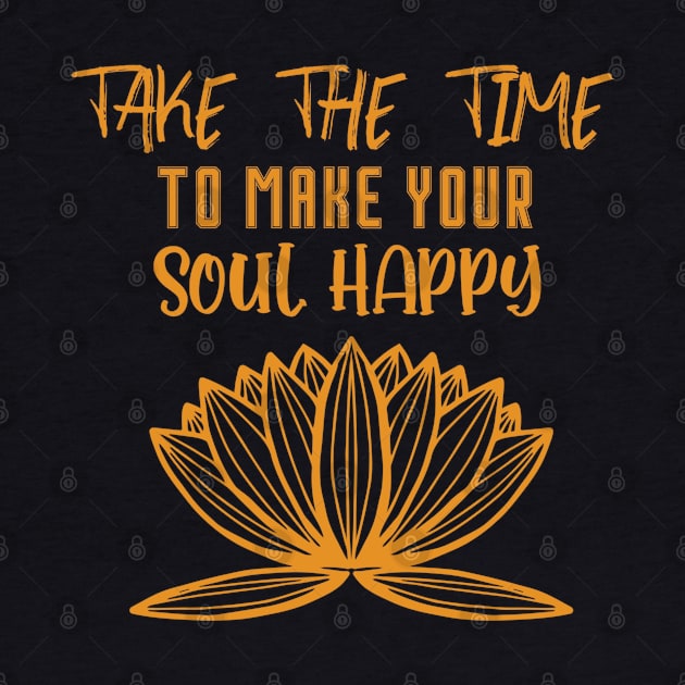 Take the time to make your soul happy by uniqueversion